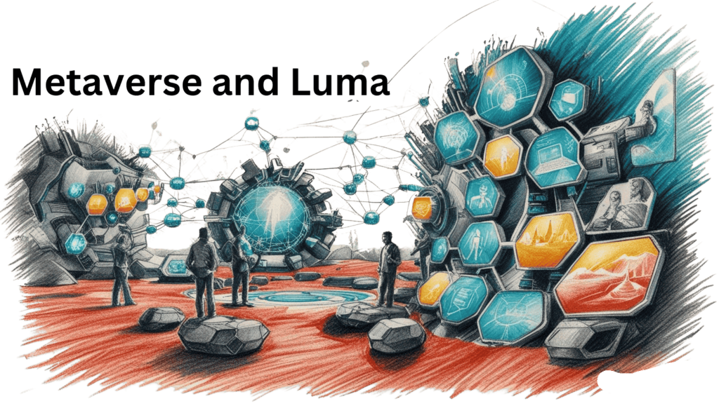 Metaverse and Luma